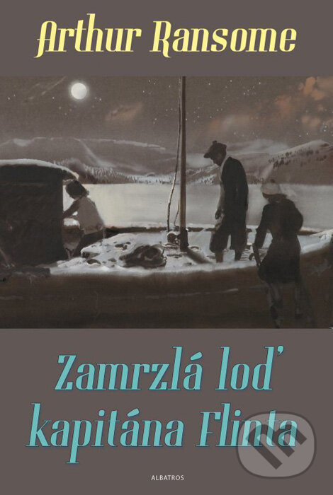 Kniha: Zamrzlá loď kapitána Flinta (Arthur Ransome). Albatros CZ, 2011 Kniha: Zamrzlá loď kapitána Flinta (Arthur Ransome). Albatros CZ, 2011