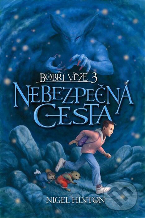 Kniha: Bobří věže: Nebezpečná cesta (Nigel Hinton). Motto, 2007 Kniha: Bobří věže: Nebezpečná cesta (Nigel Hinton). Motto, 2007