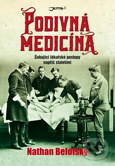E-kniha: Podivná medicína (Nathan Belofsky). Jota, 2016 E-kniha: Podivná medicína (Nathan Belofsky). Jota, 2016