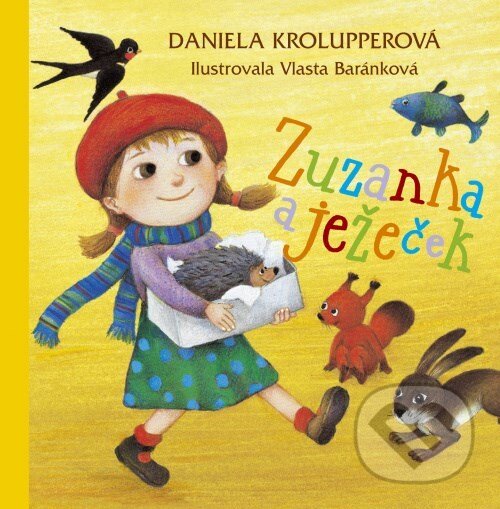 Kniha: Zuzanka a ježeček (Daniela Krolupperová). Albatros CZ, 2006 Kniha: Zuzanka a ježeček (Daniela Krolupperová). Albatros CZ, 2006