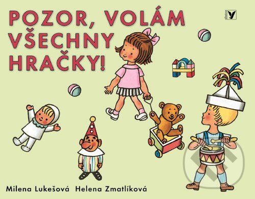 Kniha: Pozor, volám všechny hračky! (Milena Lukešová). Albatros CZ, 2007 Kniha: Pozor, volám všechny hračky! (Milena Lukešová). Albatros CZ, 2007