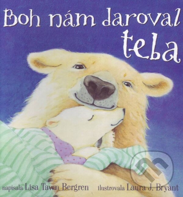 Kniha: Boh nám daroval teba (Lisa Tawn Bergren). Christian Project Support, 2016 Kniha: Boh nám daroval teba (Lisa Tawn Bergren). Christian Project Support, 2016
