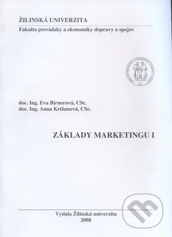 Kniha: Základy marketingu I. (Eva Birnerová). EDIS, 2008 Kniha: Základy marketingu I. (Eva Birnerová). EDIS, 2008