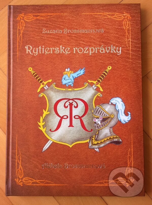 Kniha: Rytierske rozprávky (Zuzana Brossmannová). Zuzana Brossmannová, 2016 Kniha: Rytierske rozprávky (Zuzana Brossmannová). Zuzana Brossmannová, 2016
