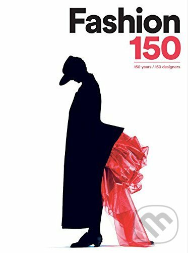 Kniha: Fashion 150 (Arianna Piazza). Laurence King Publishing, 2016 Kniha: Fashion 150 (Arianna Piazza). Laurence King Publishing, 2016