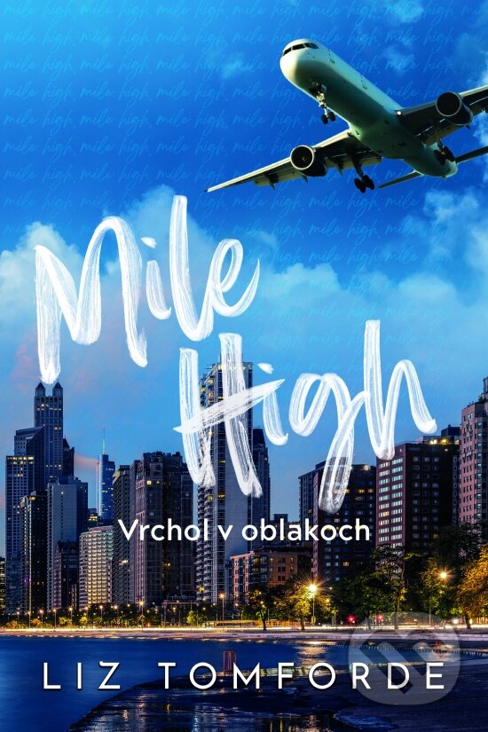 Kniha: Mile High – Vrchol v oblakoch (Liz Tomforde). Zelený kocúr, 2024 Kniha: Mile High – Vrchol v oblakoch (Liz Tomforde). Zelený kocúr, 2024