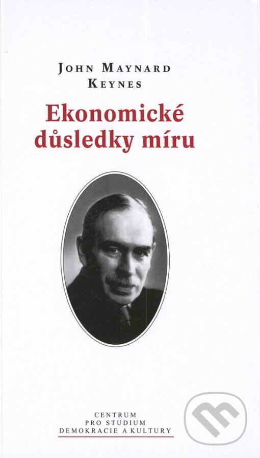 Kniha: Ekonomické důsledky míru (John Maynard Keynes). Centrum pro studium demokracie a kultury, 2004 Kniha: Ekonomické důsledky míru (John Maynard Keynes). Centrum pro studium demokracie a kultury, 2004