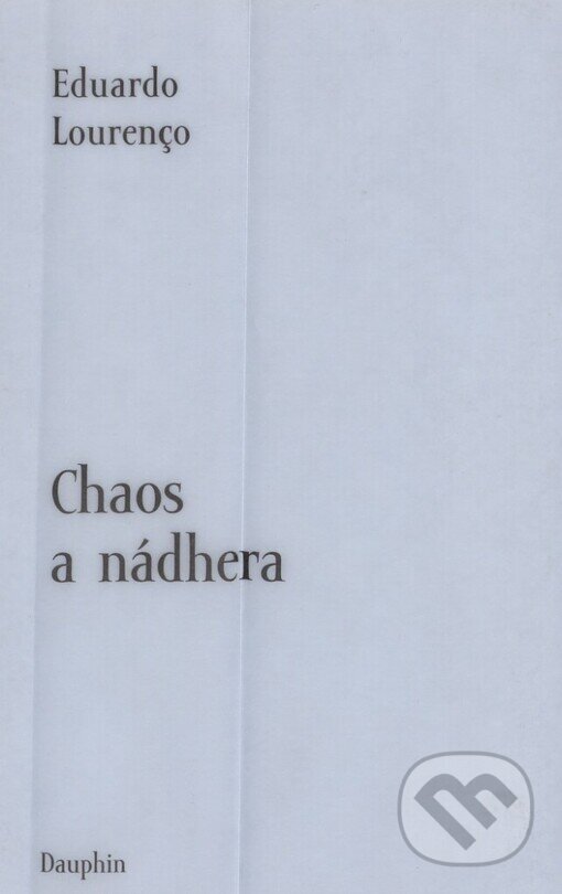 Kniha: Chaos a nádhera (Eduardo Lourenco). Dauphin, 2003 Kniha: Chaos a nádhera (Eduardo Lourenco). Dauphin, 2003