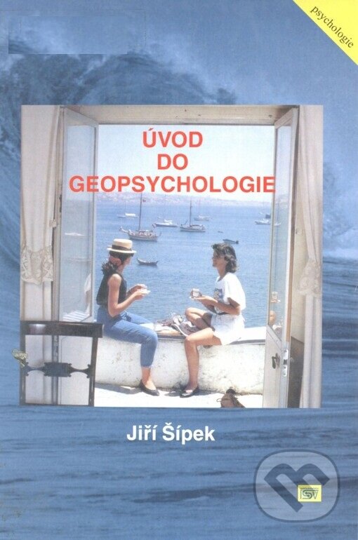 Kniha: Úvod do geopsychologie (Jiří Šípek). ISV, 2005 Kniha: Úvod do geopsychologie (Jiří Šípek). ISV, 2005