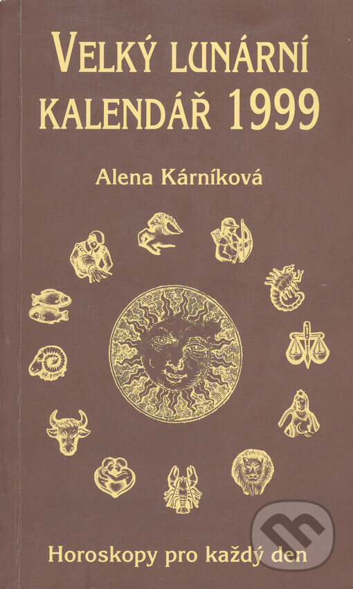 Kniha: Velký lunární kalendář 1999 aneb Horoskopy pro každý den (Alena Kárníková). LIKA KLUB, 1999 Kniha: Velký lunární kalendář 1999 aneb Horoskopy pro každý den (Alena Kárníková). LIKA KLUB, 1999