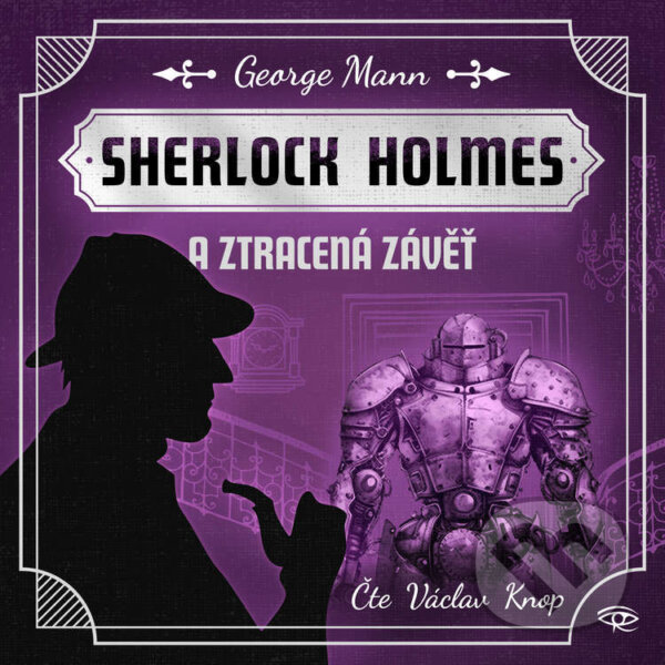 Audiokniha: Sherlock Holmes a Ztracená závěť (George Mann). Kanopa, 2024 Audiokniha: Sherlock Holmes a Ztracená závěť (George Mann). Kanopa, 2024