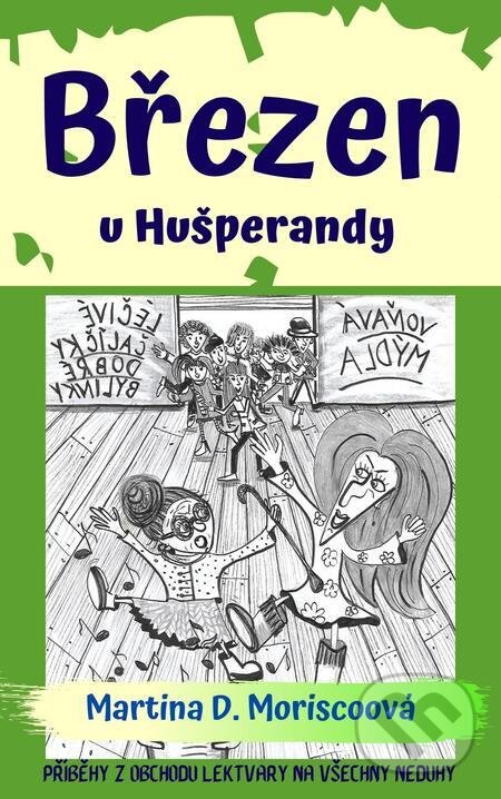 E-kniha: Březen u Hušperandy (Martina D. Moriscoová). E-knihy jedou, 2024 E-kniha: Březen u Hušperandy (Martina D. Moriscoová). E-knihy jedou, 2024