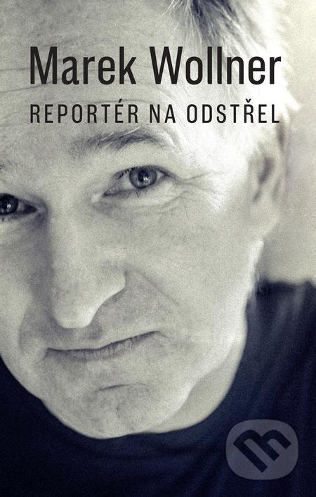 E-kniha: Marek Wollner - Reportér na odstřel (Marek Wollner). Brána, 2024 E-kniha: Marek Wollner - Reportér na odstřel (Marek Wollner). Brána, 2024