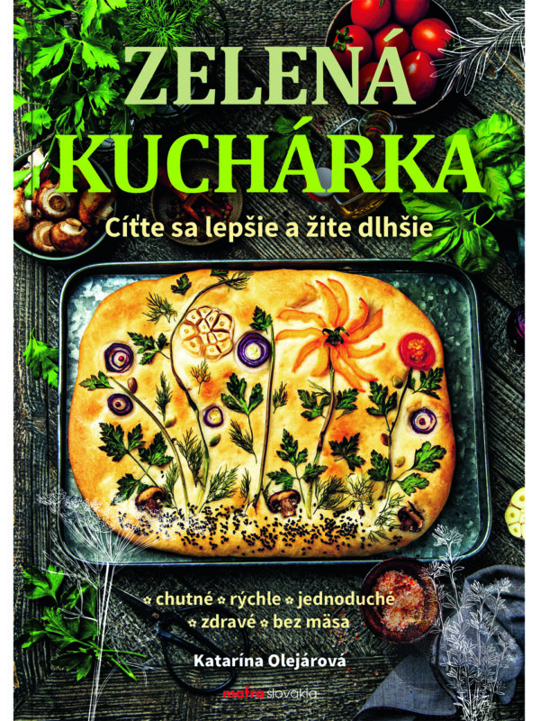 Kniha: Zelená kuchárka (Katarína Olejárová). MAFRA Slovakia, 2024 Kniha: Zelená kuchárka (Katarína Olejárová). MAFRA Slovakia, 2024