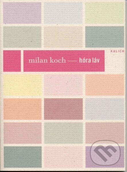 Kniha: Hóra Láv (Milan Koch). Kalich, 2006 Kniha: Hóra Láv (Milan Koch). Kalich, 2006