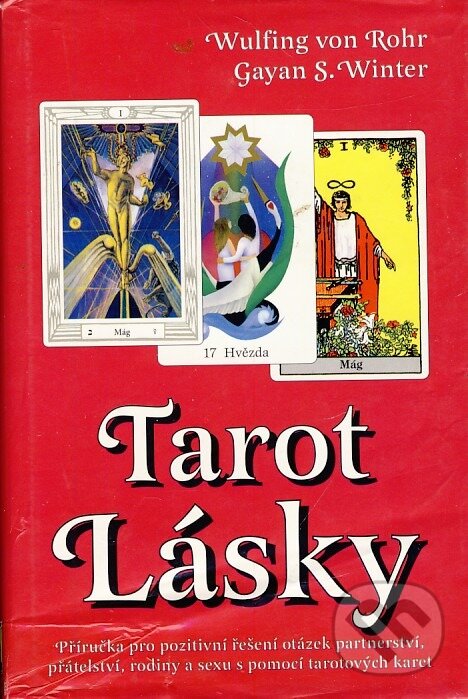 Kniha: Tarot lásky - kniha (Winter Sylvie Gayan a Wulfing von Rohr). Synergie, 1999 Kniha: Tarot lásky - kniha (Winter Sylvie Gayan a Wulfing von Rohr). Synergie, 1999