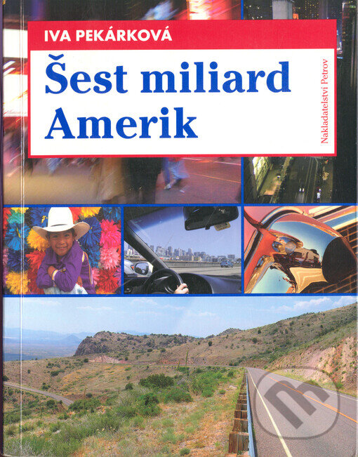 Kniha: Šest miliard Amerik (Iva Pekárková). Petrov, 2005 Kniha: Šest miliard Amerik (Iva Pekárková). Petrov, 2005