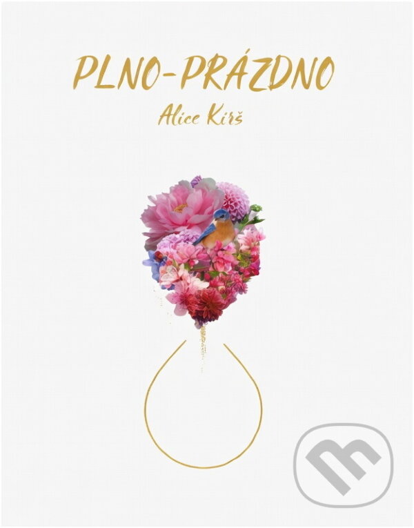 Kniha: Plno-prázdno (Alice Kirš). Alice Kirš, 2022 Kniha: Plno-prázdno (Alice Kirš). Alice Kirš, 2022