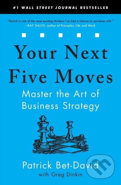 Kniha: Your Next Five Moves (Greg Dinkin a Patrick Bet-David). Simon & Schuster, 2021 Kniha: Your Next Five Moves (Greg Dinkin a Patrick Bet-David). Simon & Schuster, 2021
