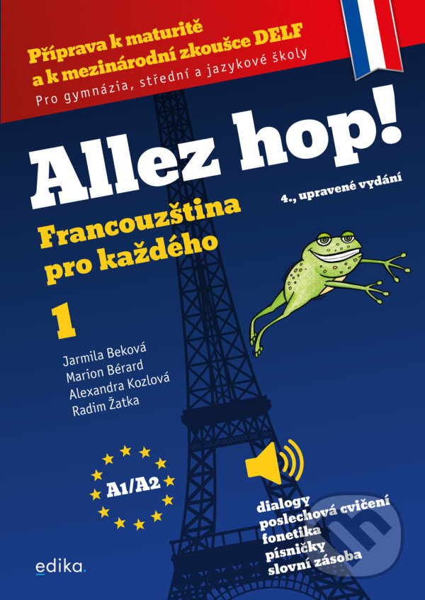 E-kniha: Allez hop! Francouzština pro každého (Alexandra Kozlová, Jarmila Beková, Marion Bérard a Radim Žatka). Edika, 2024 E-kniha: Allez hop! Francouzština pro každého (Alexandra Kozlová, Jarmila Beková, Marion Bérard a Radim Žatka). Edika, 2024