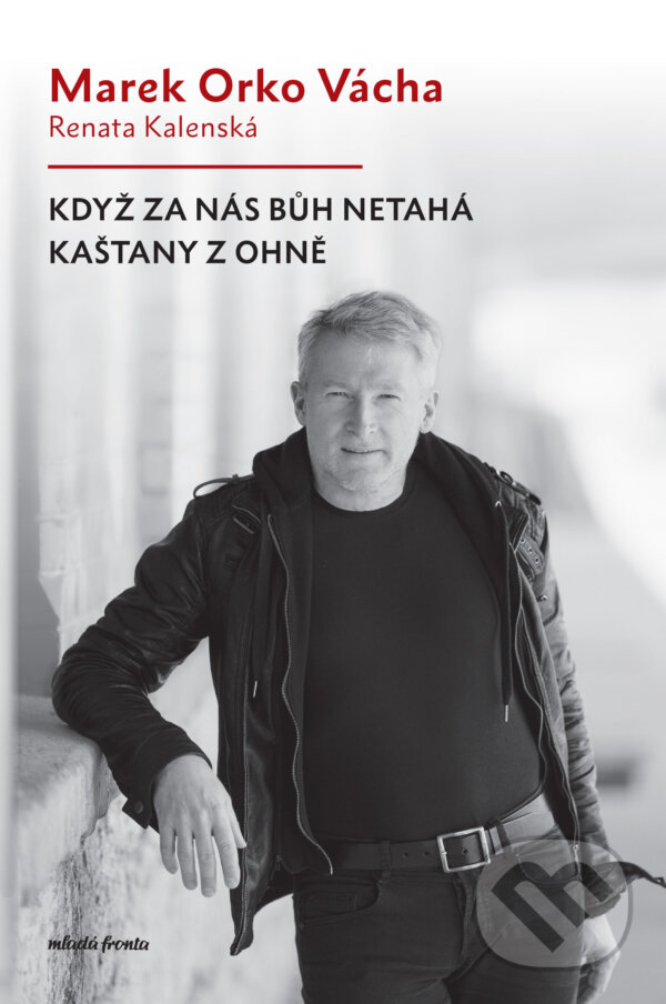 E-kniha: Když za nás Bůh netahá kaštany z ohně (Marek Vácha a Renata Kalenská). Mladá fronta, 2024 E-kniha: Když za nás Bůh netahá kaštany z ohně (Marek Vácha a Renata Kalenská). Mladá fronta, 2024