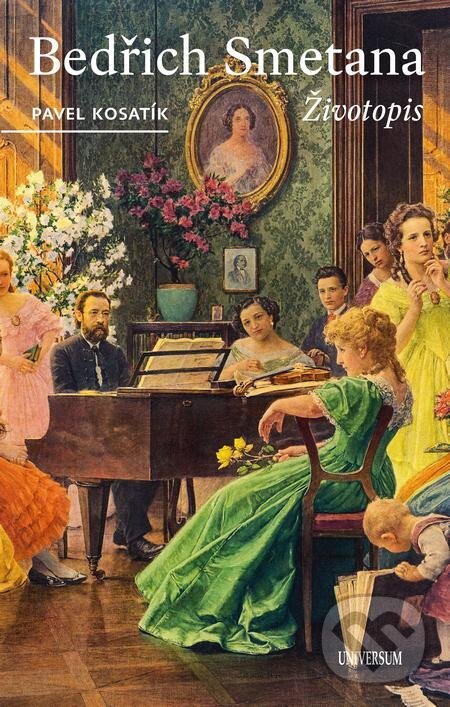 E-kniha: Bedřich Smetana - Životopis (Pavel Kosatík). X Nakladatelství Universum, 2024 E-kniha: Bedřich Smetana - Životopis (Pavel Kosatík). X Nakladatelství Universum, 2024