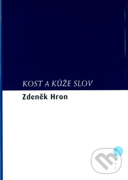 Kniha: Kost a kůže slov (Zdeněk Hron). BB/art, 2004 Kniha: Kost a kůže slov (Zdeněk Hron). BB/art, 2004