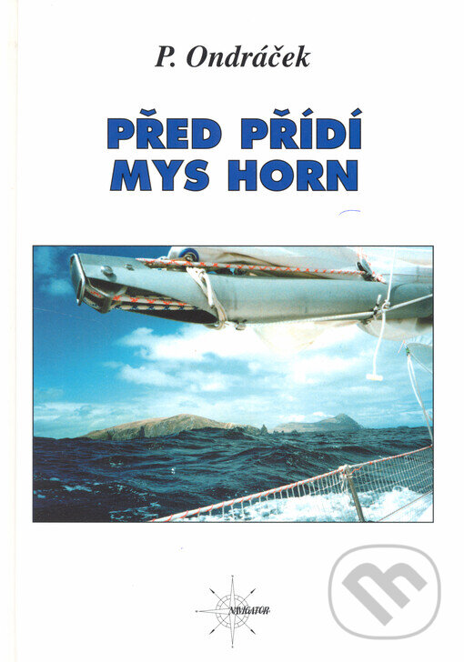 Kniha: Před přídí mys Horn (Petr Ondráček). Navigator, 2004 Kniha: Před přídí mys Horn (Petr Ondráček). Navigator, 2004