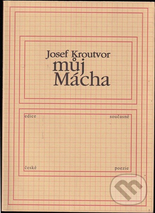 Kniha: Můj Mácha (Josef Kroutvor). Knihovna Jana Drdy, 2003 Kniha: Můj Mácha (Josef Kroutvor). Knihovna Jana Drdy, 2003