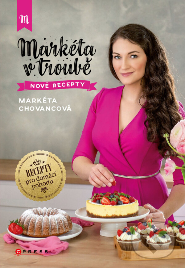 E-kniha: Markéta v troubě nové recepty (Markéta Chovancová). CPRESS, 2023 E-kniha: Markéta v troubě nové recepty (Markéta Chovancová). CPRESS, 2023