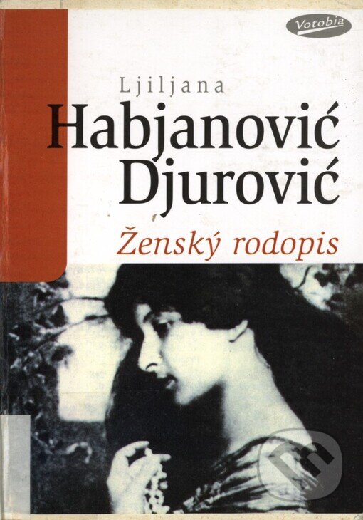 Kniha: Ženský rodopis (Ljilja Habjanovic Djurovic). Votobia, 1997 Kniha: Ženský rodopis (Ljilja Habjanovic Djurovic). Votobia, 1997