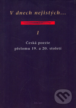 Kniha: V dnech nejistých... I (BB/art). BB/art, 2004 Kniha: V dnech nejistých... I (BB/art). BB/art, 2004