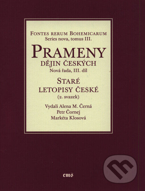 Kniha: Staré letopisy české (Alena M. Černá, Markéta Klosová a Petr Čornej). Filosofia, 2004 Kniha: Staré letopisy české (Alena M. Černá, Markéta Klosová a Petr Čornej). Filosofia, 2004