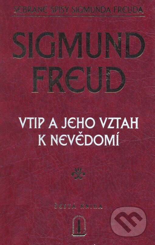 Vtip a jeho vztah k nevědomí - Sigmund Freud, Psychoanalytické nakl. J. Koco, 2005