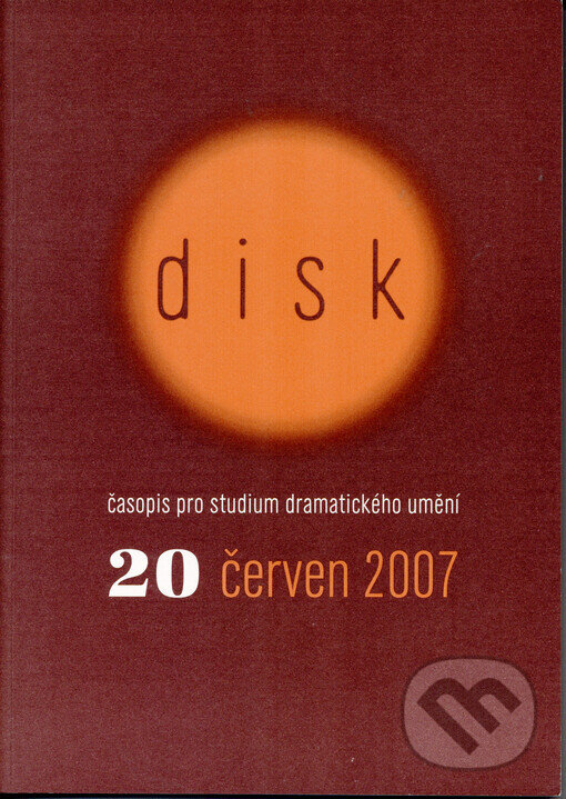 Kniha: Disk 20/2007 (Akademie múzických umění). Akademie múzických umění, 2007 Kniha: Disk 20/2007 (Akademie múzických umění). Akademie múzických umění, 2007