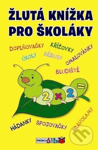 Kniha: Žlutá knížka pro školáky (Rebo). Rebo, 2012 Kniha: Žlutá knížka pro školáky (Rebo). Rebo, 2012