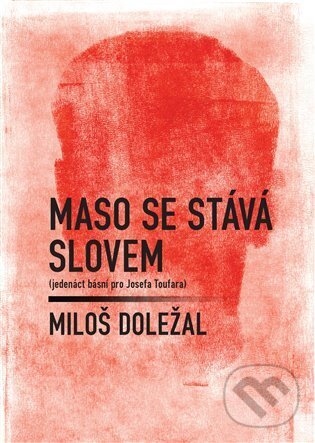Kniha: Maso se stává slovem (Miloš Doležal). Dobrý důvod, 2024 Kniha: Maso se stává slovem (Miloš Doležal). Dobrý důvod, 2024