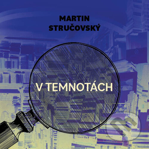 Audiokniha: V temnotách (Martin Stručovský). Tympanum, 2024 Audiokniha: V temnotách (Martin Stručovský). Tympanum, 2024