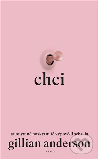 Kniha: Chci (Gillian Anderson). Argo, 2024 Kniha: Chci (Gillian Anderson). Argo, 2024
