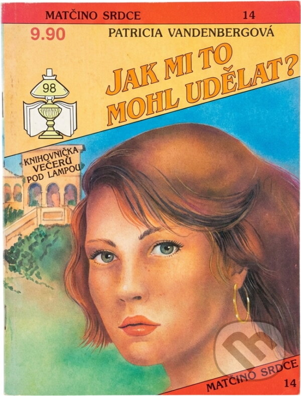 Kniha: Jak mi to mohl udělat? (Patricia Vandenberg). Ivo Železný, 1992 Kniha: Jak mi to mohl udělat? (Patricia Vandenberg). Ivo Železný, 1992