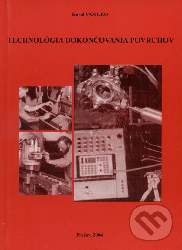 Technológia dokončovania povrchov - Karol Vasilko, Vasilko Karol, 2004