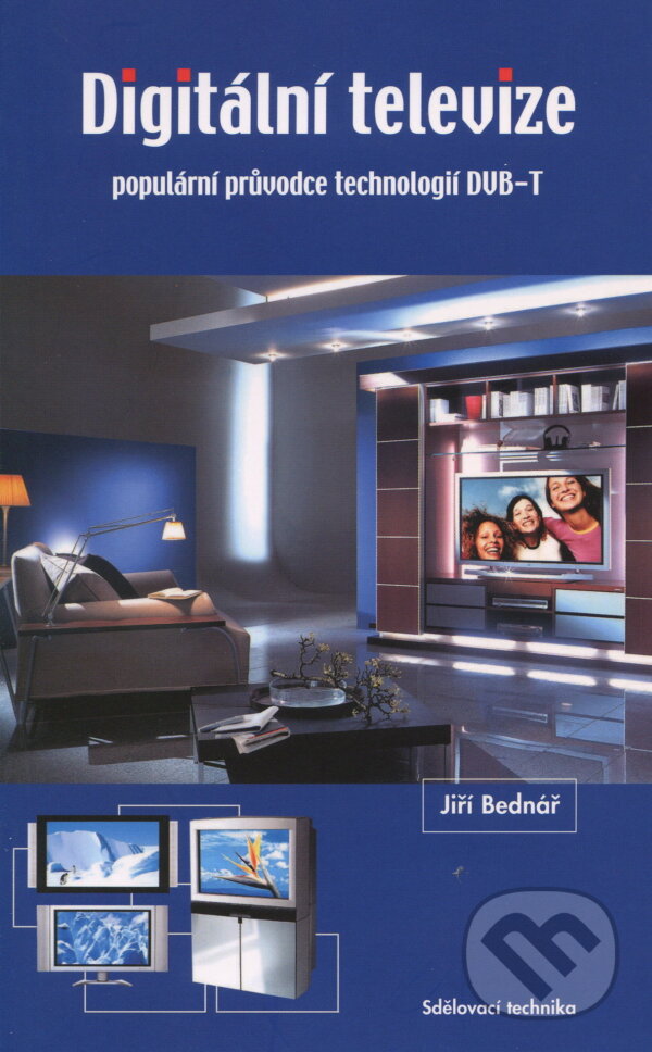 Kniha: Digitální televize (Jiří Bednář). Sdělovací technika, 2007 Kniha: Digitální televize (Jiří Bednář). Sdělovací technika, 2007