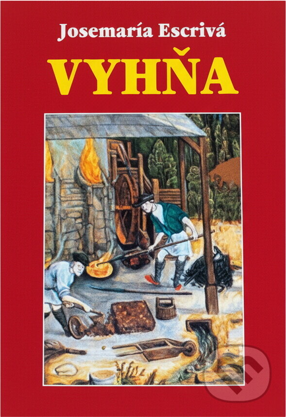 Kniha: Vyhňa (Josemaría Escrivá de Balaguer). , 1999 Kniha: Vyhňa (Josemaría Escrivá de Balaguer). , 1999