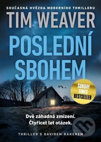 Kniha: Poslední sbohem (Tim Weaver). Mystery Press, 2024 Kniha: Poslední sbohem (Tim Weaver). Mystery Press, 2024