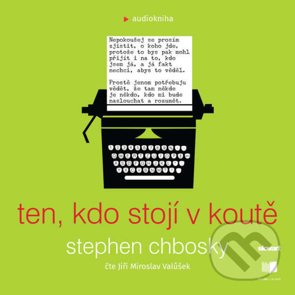 Audiokniha: Ten, kdo stojí v koutě (Stephen Chbosky). Publixing, Slovart, 2024 Audiokniha: Ten, kdo stojí v koutě (Stephen Chbosky). Publixing, Slovart, 2024