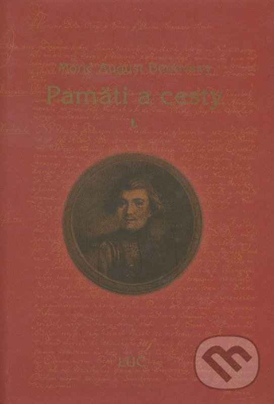 Kniha: Pamäti a cesty I. (Móric August Beňovský). Lúč, 2006 Kniha: Pamäti a cesty I. (Móric August Beňovský). Lúč, 2006
