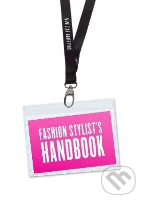 Kniha: Fashion Stylists Handbook (Danielle Griffiths). Laurence King Publishing, 2016 Kniha: Fashion Stylists Handbook (Danielle Griffiths). Laurence King Publishing, 2016