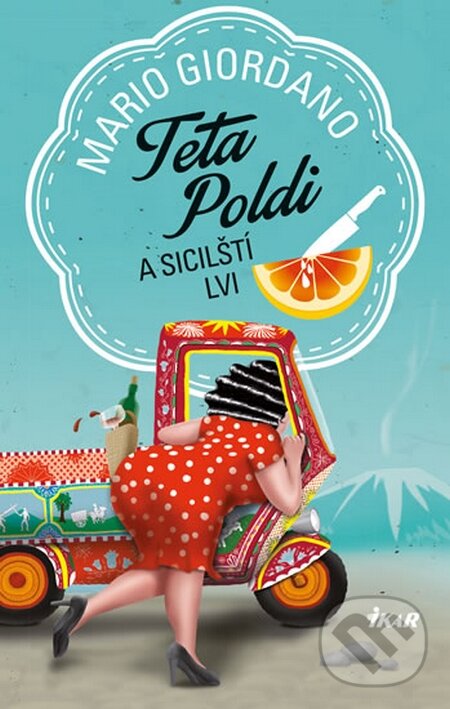 Kniha: Teta Poldi a sicilští lvi (Mario Giordano). Ikar CZ, 2016 Kniha: Teta Poldi a sicilští lvi (Mario Giordano). Ikar CZ, 2016
