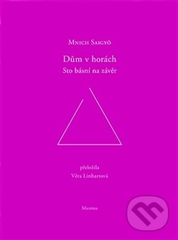 Kniha: Dům v horách (Saigyo). Maxima, 2013 Kniha: Dům v horách (Saigyo). Maxima, 2013