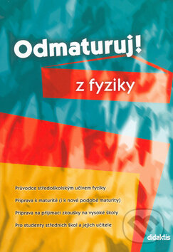 Kniha: Odmaturuj! z fyziky (Pavol Tarábek). Didaktis CZ, 2004 Kniha: Odmaturuj! z fyziky (Pavol Tarábek). Didaktis CZ, 2004